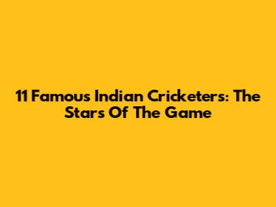 11 Famous Indian Cricketers: The Stars Of The Game
