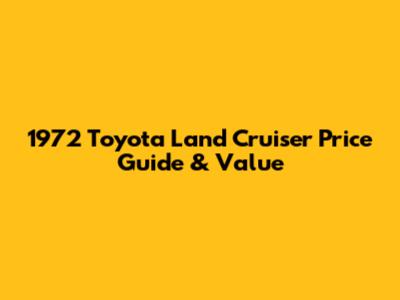 1972 Toyota Land Cruiser Price Guide & Value