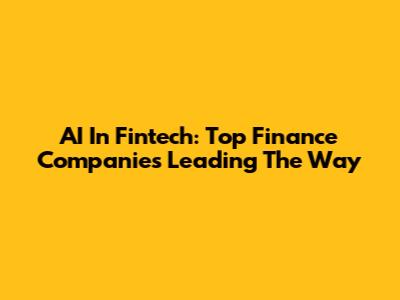 AI In Fintech: Top Finance Companies Leading The Way