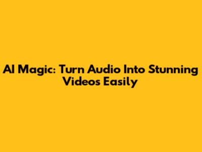 AI Magic: Turn Audio Into Stunning Videos Easily