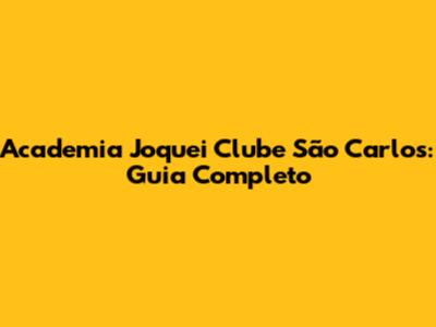 Academia Joquei Clube São Carlos: Guia Completo
