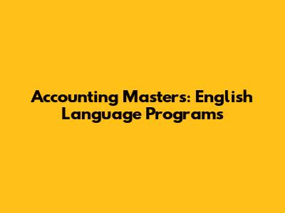Accounting Masters: English Language Programs