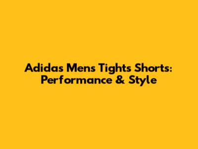 Adidas Men's Tights Shorts: Performance & Style