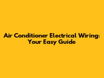 Air Conditioner Electrical Wiring: Your Easy Guide