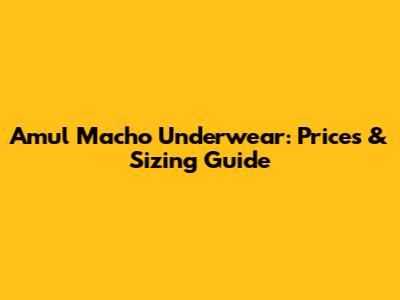Amul Macho Underwear: Prices & Sizing Guide