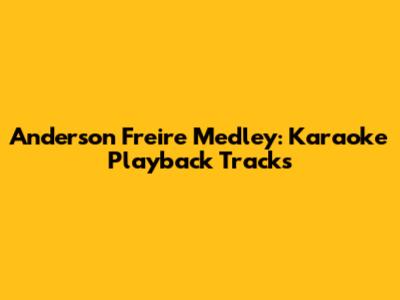 Anderson Freire Medley: Karaoke Playback Tracks