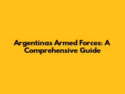 Argentina's Armed Forces: A Comprehensive Guide