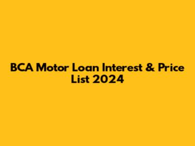 BCA Motor Loan Interest & Price List 2024