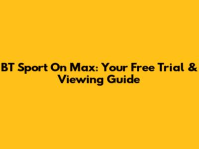 BT Sport On Max: Your Free Trial & Viewing Guide