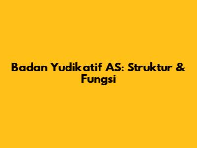Badan Yudikatif AS: Struktur & Fungsi