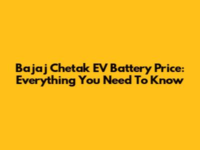Bajaj Chetak EV Battery Price: Everything You Need To Know