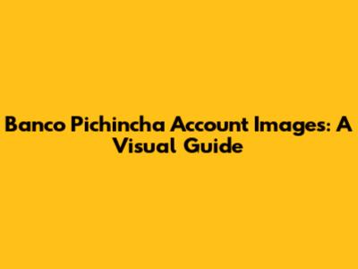 Banco Pichincha Account Images: A Visual Guide