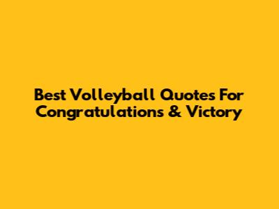 Best Volleyball Quotes For Congratulations & Victory