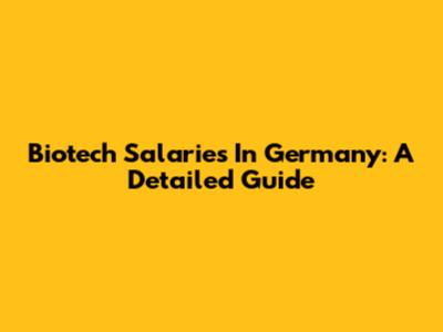 Biotech Salaries In Germany: A Detailed Guide