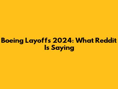 Boeing Layoffs 2024: What Reddit Is Saying