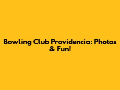 Bowling Club Providencia: Photos & Fun!