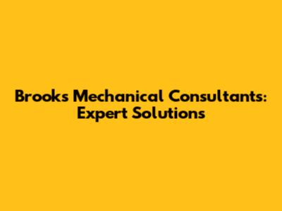 Brooks Mechanical Consultants: Expert Solutions