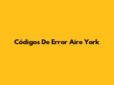 Códigos De Error Aire York
