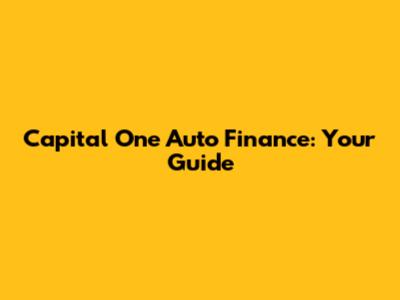 Capital One Auto Finance: Your Guide