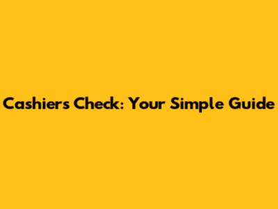 Cashier's Check: Your Simple Guide