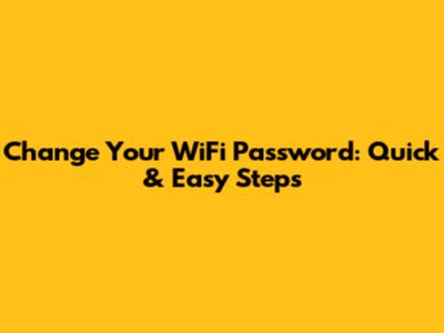 Change Your WiFi Password: Quick & Easy Steps