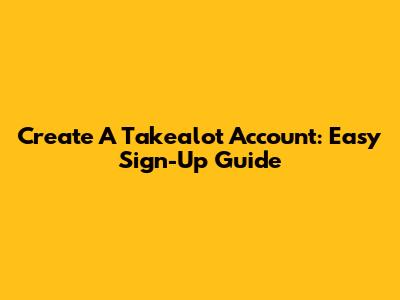 Create A Takealot Account: Easy Sign-Up Guide