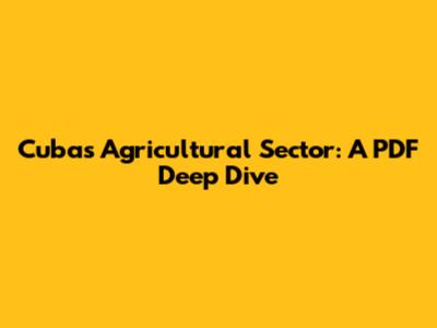 Cuba's Agricultural Sector: A PDF Deep Dive