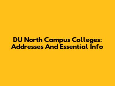 DU North Campus Colleges: Addresses And Essential Info