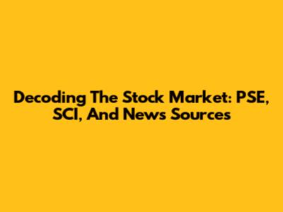 Decoding The Stock Market: PSE, SCI, And News Sources