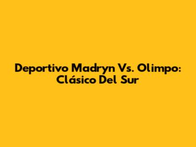 Deportivo Madryn Vs. Olimpo: Clásico Del Sur