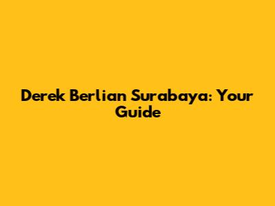 Derek Berlian Surabaya: Your Guide