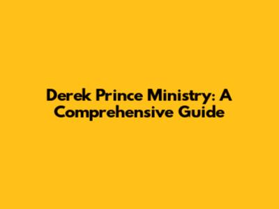 Derek Prince Ministry: A Comprehensive Guide