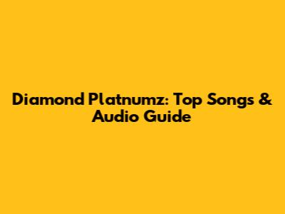 Diamond Platnumz: Top Songs & Audio Guide