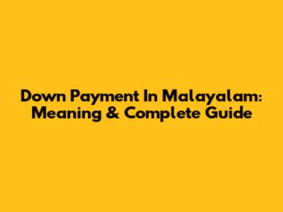 Down Payment In Malayalam: Meaning & Complete Guide
