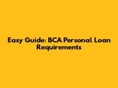 Easy Guide: BCA Personal Loan Requirements