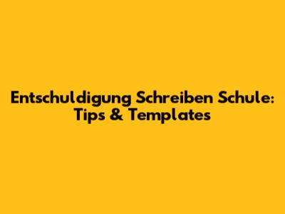 Entschuldigung Schreiben Schule: Tips & Templates