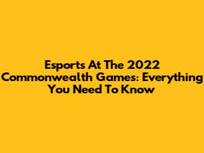 Esports At The 2022 Commonwealth Games: Everything You Need To Know
