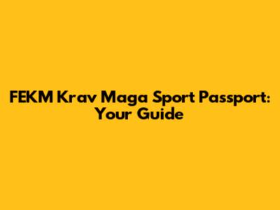 FEKM Krav Maga Sport Passport: Your Guide
