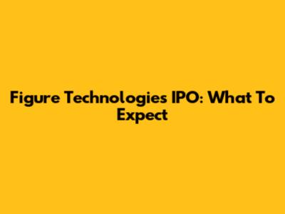 Figure Technologies IPO: What To Expect