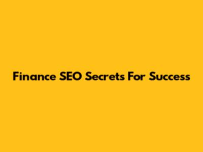 Finance SEO Secrets For Success
