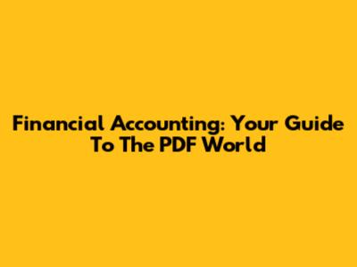 Financial Accounting: Your Guide To The PDF World