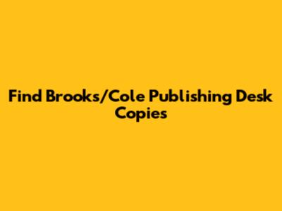 Find Brooks/Cole Publishing Desk Copies