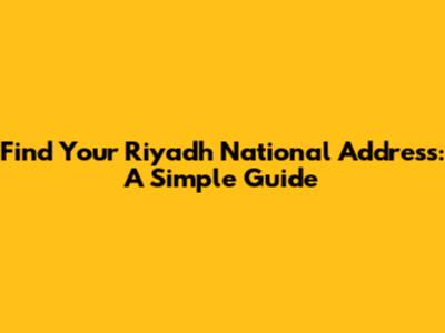 Find Your Riyadh National Address: A Simple Guide