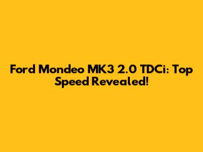 Ford Mondeo MK3 2.0 TDCi: Top Speed Revealed!