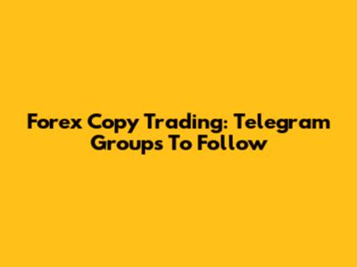 Forex Copy Trading: Telegram Groups To Follow