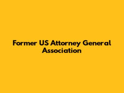 Former US Attorney General Association