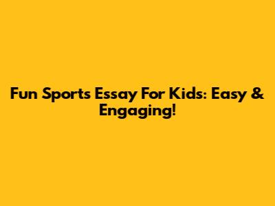 Fun Sports Essay For Kids: Easy & Engaging!