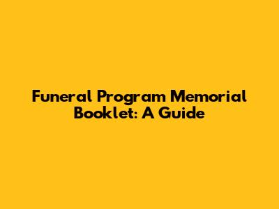 Funeral Program Memorial Booklet: A Guide