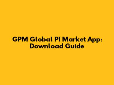 GPM Global PI Market App: Download Guide