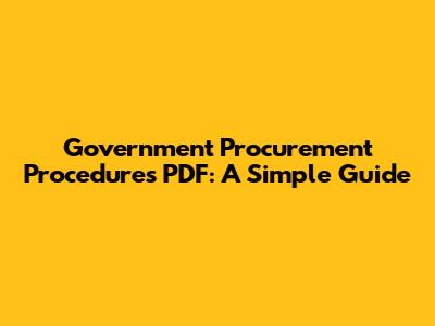 Government Procurement Procedures PDF: A Simple Guide